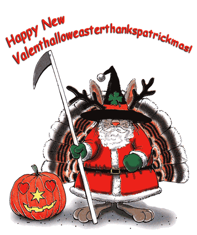 Happy New Valenthalloweasterthankspatricksmas!